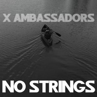X AMBASSADORS no strings